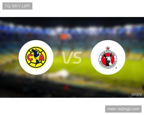 墨西哥美洲客场三比一击败蒂华纳，积分榜排名持续攀升